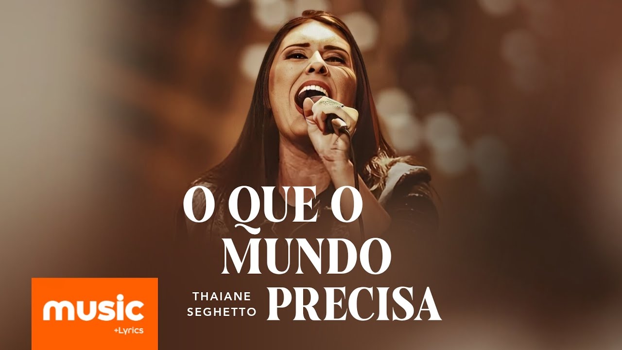 Thaiane Seghetto - O Que o Mundo Precisa (Official vídeo Music + Lyrics ...