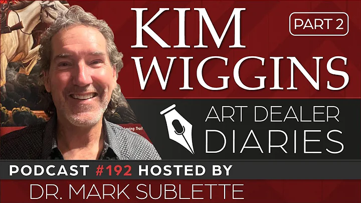 Kim Wiggins (Part 2): Western Painter - Epi. 192, ...