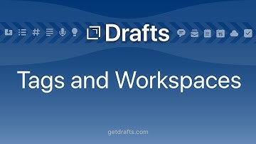 Drafts:  Tags and Workspaces
