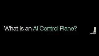 What Is an AI Control Plane