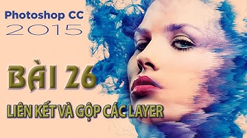 Photoshop CC 2015 | Bài 26 Liên kết và gộp các Layer