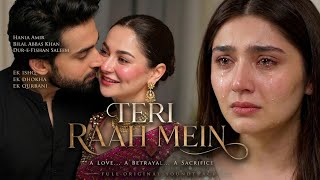 Teri Raah Main - Full OST| Bilal Abbas, Hania Amir & Dur-e-Fishan| #sadsong #sadlovestory #trending screenshot 1