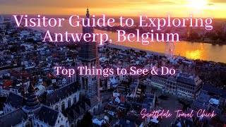 Visitors Guide to Antwerp, Belgium - What to See & Do, Pro Tips, Beautiful Drone Shots