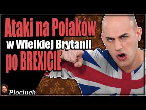 Plociuch #397 - Ataki na Polaków w Wielkiej Brytanii po Brexicie