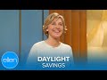 Ellen’s Season 1 Daylight Saving Monologue