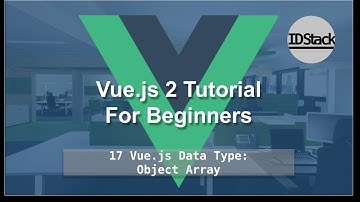 Vue.js 2 For Beginners - 17 Vue.js Data Type - Object Array