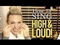 How to Sing: HIGH and LOUD!