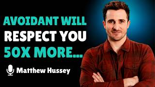 DO THIS Once To Make an Avoidant RESPECT You Instantly 😳 | Matthew Hussey