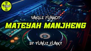 Funkot - MATEYAH MANJHENG [YUNUZ FUNKY] #Funkytonestyle