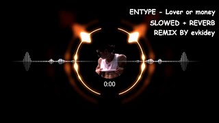 (Лучшая версия + fx) ENTYPE - Love or money(Странно) + (slowed+reverb) + BASS