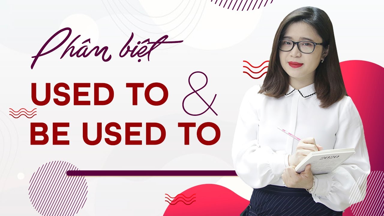 Phân biệt used to và to be used to | Ms Vân Anh Athena Toeic