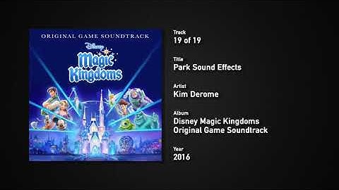 Park Sound Effects | Disney Magic Kingdoms