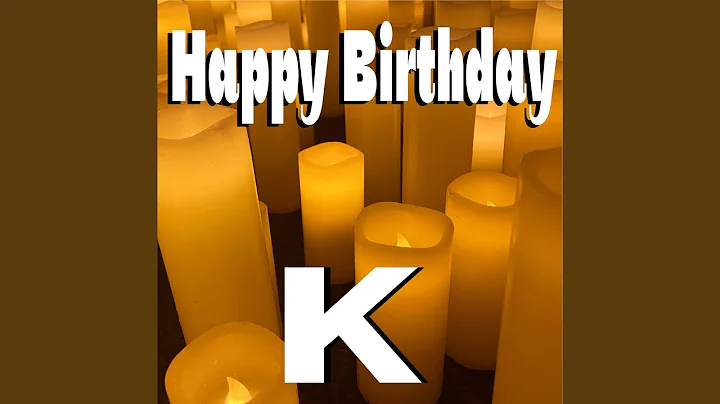 Happy Birthday K