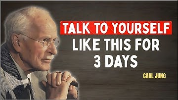 TALK TO YOURSELF LIKE THIS FOR JUST 3 DAYS | MOTIVATION CARL JUNG