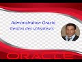 Oracle  administration oracle  gestion des utilisateurs