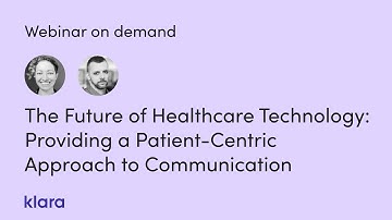 The Future of Healthcare Technology: Providing a Patient-Centric Approach to Communication