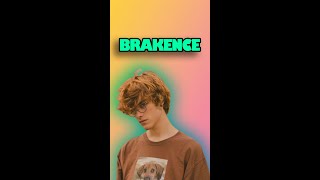 WHO TF IS BRAKENCE?!