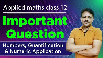 Important Question | Numbers Quantification & Numeric Application | Applied Mathematics Class 12