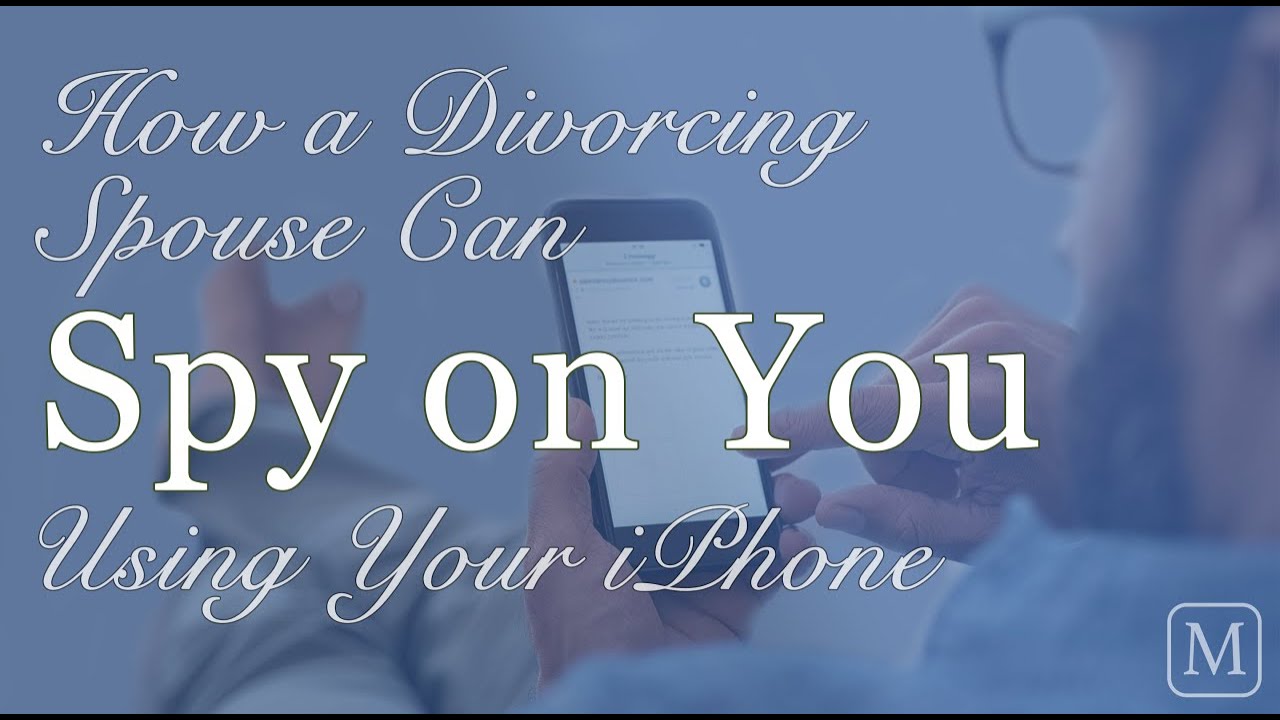 How a Spouse Can Spy on You Using Your iPhone