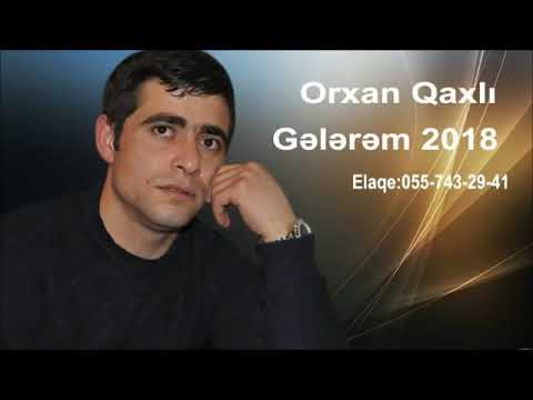 Orxan Qaxli Yep yeni mahni Gelerem 2018