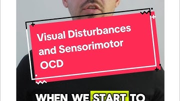 Visual Disturbances and Sensorimotor OCD.