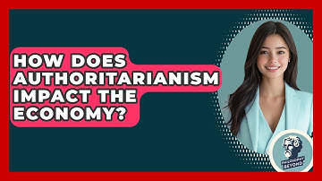 How Does Authoritarianism Impact The Economy? - Philosophy Beyond