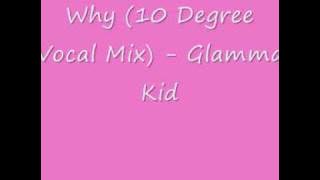 UK Garage - Why (10 Degree Vocal Mix) - Glamma Kid