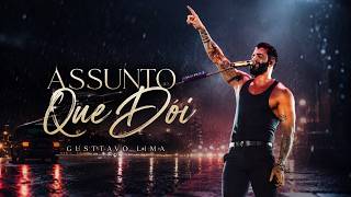 Gusttavo Lima - Assunto Que Dói (Letra/Lyrics)
