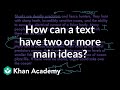 How can a text have two or more main ideas? | Reading | Khan Academy