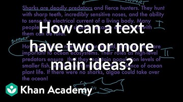 How can a text have two or more main ideas? | Reading | Khan Academy