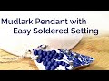 Mudlark Pendant With Easy Soldered Setting