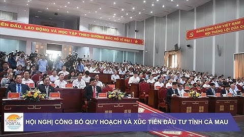 HỘI NGHỊ CÔNG BỐ QUY HOẠCH VÀ XÚC TIẾN ĐẦU TƯ TỈNH CÀ MAU