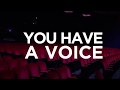 YOU HAVE A VOICE