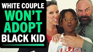 White Couple Won't ADOPT BLACK Kid, What Happens Next Is Shocking