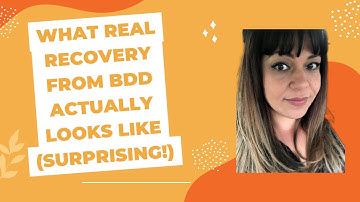 What Real Recovery From BDD Actually Looks Like (Surprising!)