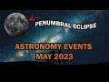 DON&#39;T MISS THESE 9 ASTRONOMY EVENTS in MAY 2023 | Penumbral Lunar Eclipse | Moon meets Planets