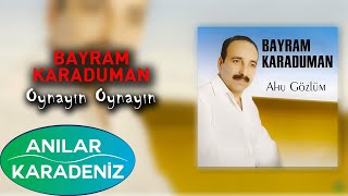 Bayram Karaduman - Oynayın Oynayın  Resimi