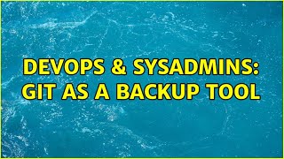 Celebrity DevOps & SysAdmins: GIT as a backup tool (16 Solutions!!) Profile