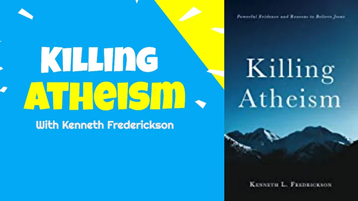 Killing Atheism with Kenneth Frederickson (Audio O...