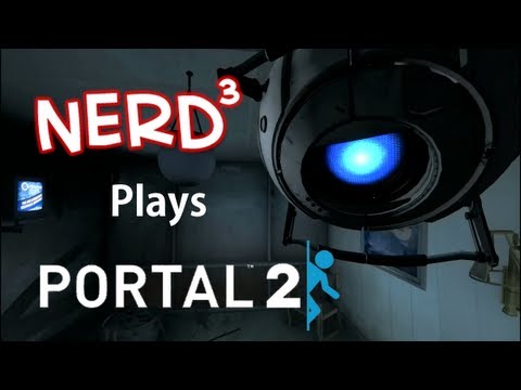 Nerd³ Plays... Portal 2