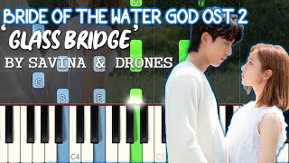 Bride Of The Water God OST 2 - Glass Bridge - Savina &amp; Drones - Piano Tutorial [하백의 신부 OST 2]