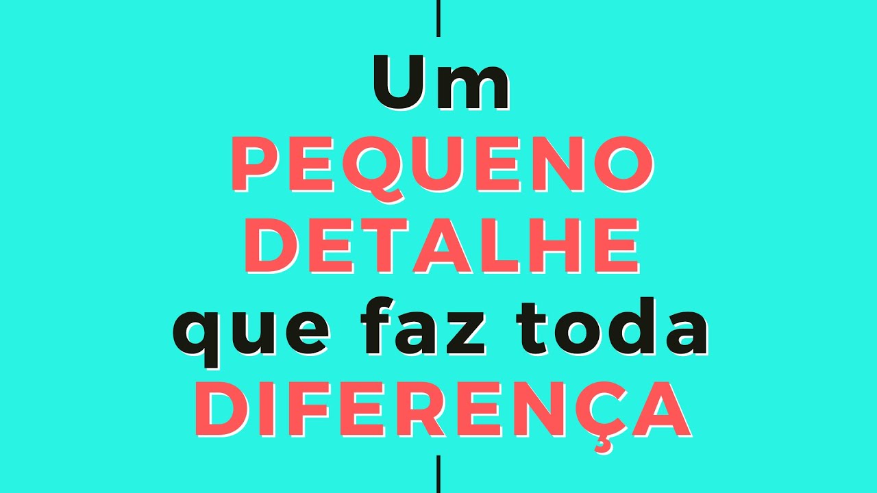 Um PEQUENO detalhe que faz toda DIFERENÇA - YouTube