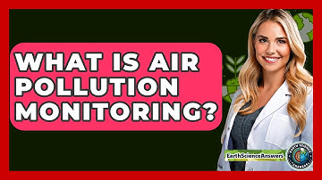 What Is Air Pollution Monitoring? - Earth Science Answers
