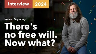 Robert Sapolsky: There is no free will. Now what? [Vert Dider] 2020