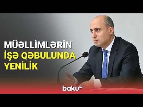 Müəllimlərin işə qəbulunda yenilik - BAKU TV