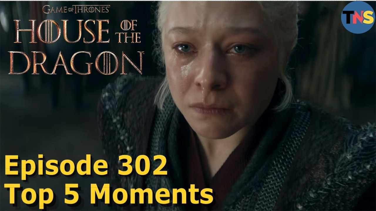 House of the Dragon Episode 302 Top 5 Moments