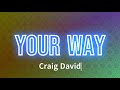 Craig David Your Way Lyrics mp3