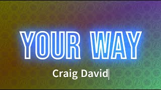 Craig David - Your Way (Lyrics) Update