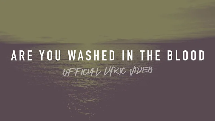 Are You Washed In The Blood | Reawaken Hymns | Official Lyric Video
