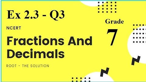 Maths |Class 7 | Ex 2.3 | Q3 |  Fractions and Decimals | Chapter 2 | NCERT | Root The Solution